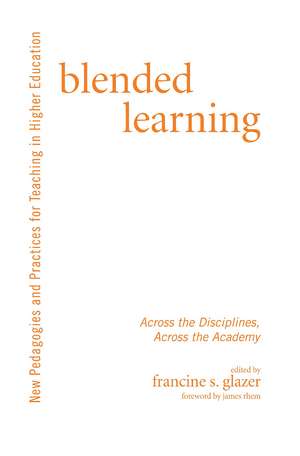 Blended Learning: Across the Disciplines, Across the Academy de Francine S. Glazer