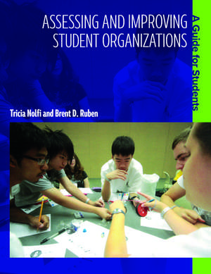 Assessing and Improving Student Organizations: A Guide for Students de Brent D. Ruben