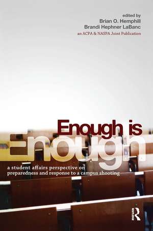 Enough Is Enough: A Student Affairs Perspective on Preparedness and Response to a Campus Shooting de Brian O. Hemphill