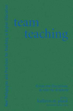 Team Teaching: Across the Disciplines, Across the Academy de Kathryn M. Plank