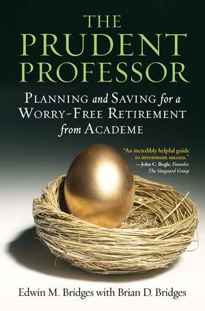 The Prudent Professor: Planning and Saving for a Worry-Free Retirement from Academe de Edwin M. Bridges