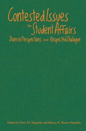 Contested Issues in Student Affairs: Diverse Perspectives and Respectful Dialogue de Peter M. Magolda