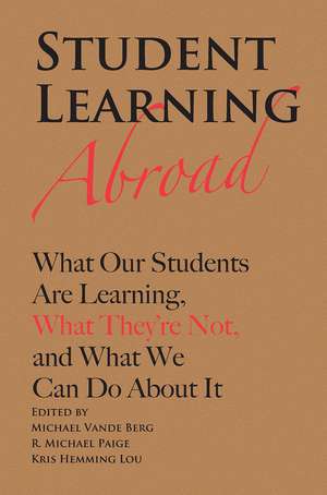 Student Learning Abroad: What Our Students Are Learning, What They’re Not, and What We Can Do About It de Michael Vande Berg