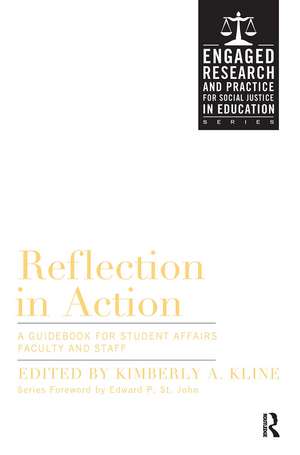 Reflection in Action: A Guidebook for Student Affairs Professionals and Teaching Faculty de Kimberly A. Kline