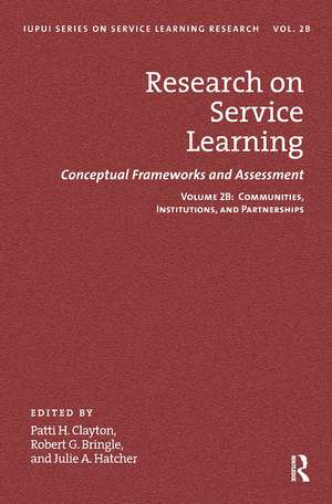 Research on Service Learning: Conceptual Frameworks and Assessments: Volume 2B: Communities, Institutions, and Partnerships de Patti H. Clayton