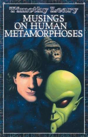 Musings on Human Metamorphoses de Timothy Leary