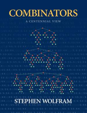 Combinators: A Centennial View de Stephen Wolfram