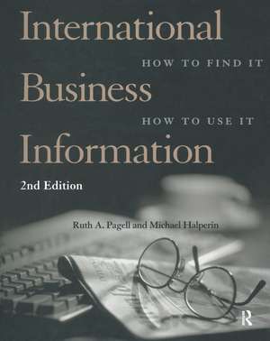 International Business Information: How to Find It, How to Use It de Michael Halperin