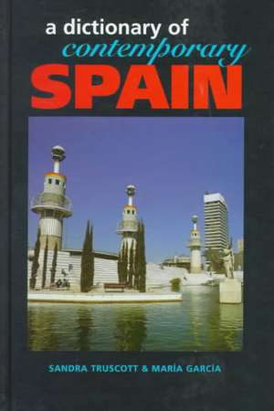 Dictionary of Contemporary Spain de Sandra Truscott