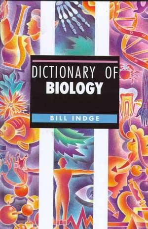 Dictionary of Biology de Bill Indge