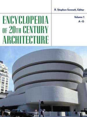 Encyclopedia of 20th-Century Architecture de R. Stephen Sennott