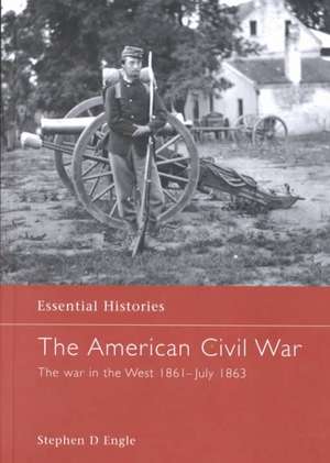 The American Civil War: The War in the West 1861 - July 1863 de Stephen D. Engle