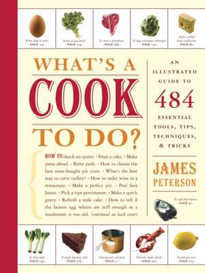 What's a Cook to Do?: An Illustrated Guide to 484 Essential Tools, Tips, Techniques, & Tricks de James Peterson