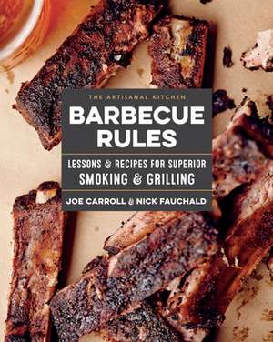 The Artisanal Kitchen: Barbecue Rules de Joe Carroll