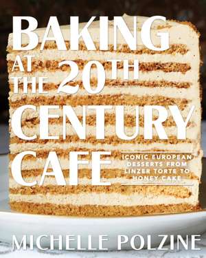 Baking at the 20th Century Cafe de Michelle Polzine