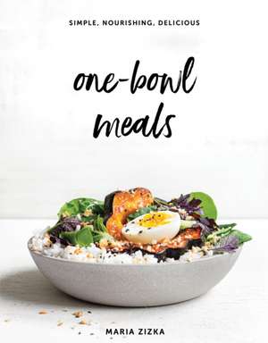 One-Bowl Meals de Maria Zizka