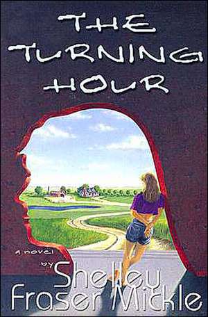 The Turning Hour de Shelley Fraser Mickle