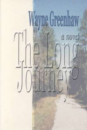 The Long Journey de Wayne Greenhaw