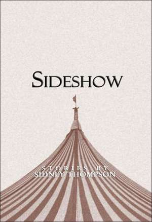 Sideshow: Stories de Sidney Thompson