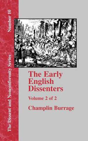 The Early English Dissenters: In the Light of Recent Research (1550-1641) Volume II de Champlin Burrage