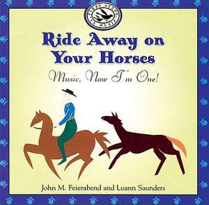 Ride Away on Your Horses: Music, Now I'm One!: Music, Now I'm One! de John M. Feierabend