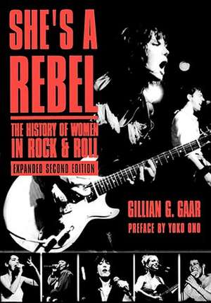 She's a Rebel: The Histroy of Women in Rock and Roll de Gillian G. Gaar