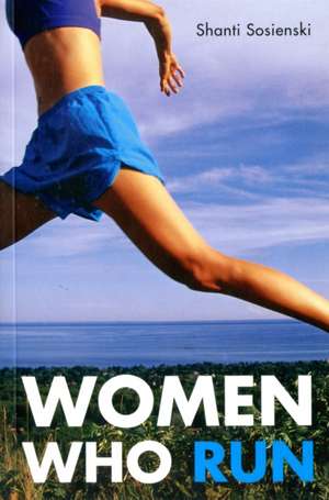 Women Who Run de Shanti Sosienski