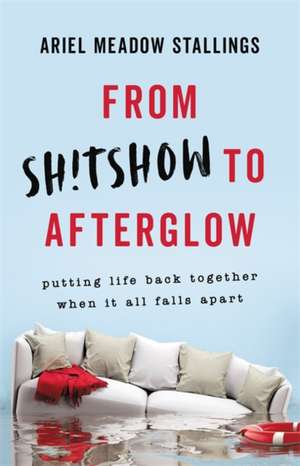 From Sh!tshow to Afterglow de Ariel Meadow Stallings