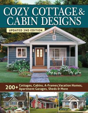 Cozy Cottage & Cabin Designs, Updated 2nd Edition: 200+ Cottages, Cabins, A-Frames, Vacation Homes, Apartment Garages, Sheds & More de Design America Inc