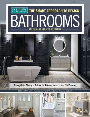 The Smart Approach to Design: Bathrooms, Revised and Updated 3rd Edition de Editors Of Creative Homeowner