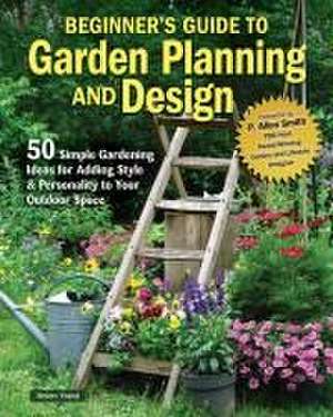 Beginner's Guide to Garden Planning and Design de Helen Yoest