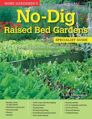 Home Gardener's No-Dig Raised Bed Gardens: Growing Vegetables, Salads and Soft Fruit in Raised No-Dig Beds de Allan Bridgewater