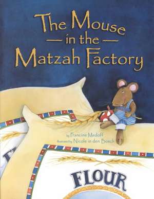 The Mouse in the Matzah Factory de Francine Medoff