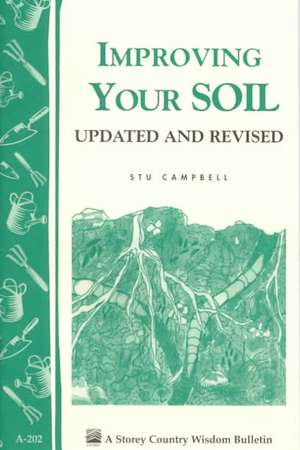 Improving Your Soil: Storey's Country Wisdom Bulletin A-202 de Stu Campbell