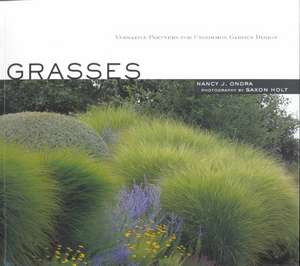 Grasses: Versatile Partners for Uncommon Garden Design de Nancy J. Ondra