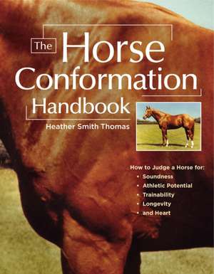 The Horse Conformation Handbook de Heather Smith Thomas