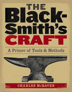 The Blacksmith's Craft de Charles McRaven