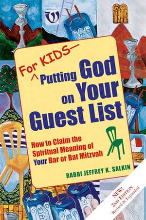 For Kids - Putting God on Your Guest List: How to Claim the Spiritual Meaning of Your Bar or Bat Mitzvah de Jeffrey K. Salkin