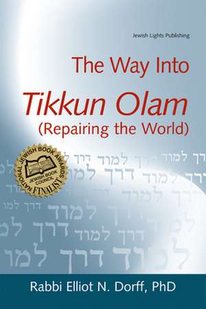 The Way Into Tikkun Olam: Repairing the World de Elliot N. Dorff