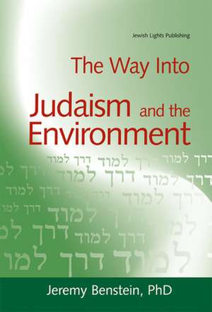 The Way Into Judaism and the Environment de Jeremy Benstein