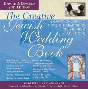 The Creative Jewish Wedding Book: A Hands-On Guide to New & Old Traditions, Ceremonies & Celebrations de Sue Levi Elwell