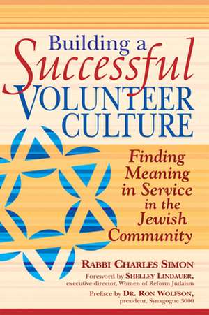 Building a Successful Volunteer Culture: Finding Meaning in Service in the Jewish Community de Ron Wolfson