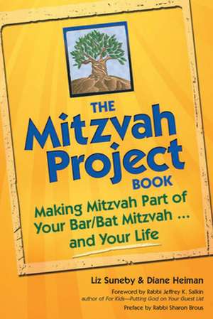 The Mitzvah Project Book: Making Mitzvah Part of Your Bar/Bat Mitzvah and Your Life de Liz Suneby