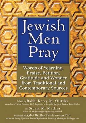 Jewish Men Pray: Words of Yearning, Praise, Petition, Gratitude and Wonder from Traditional and Contemporary Sources de Bradley Shavit Artson