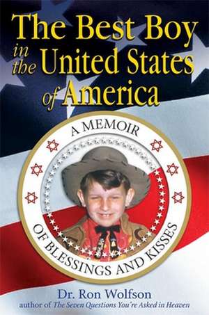 The Best Boy in the United States of America: A Memoir of Blessings and Kisses de Ron Wolfson