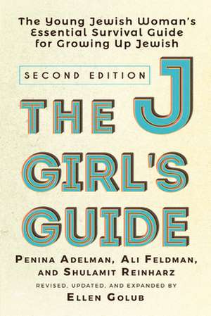 The Jgirl's Guide: The Young Jewish Woman's Handbook for Coming of Age de Penina Adelman