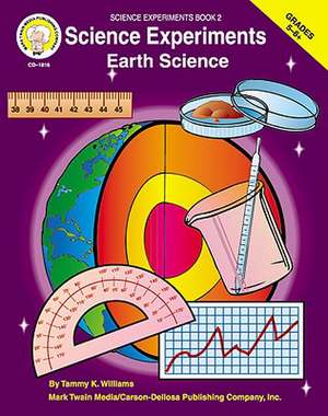 Science Experiments, Grades 5 - 12: Earth Science de Tammy K. Williams