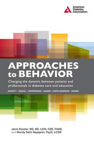 Approaches to Behavior: Changing the Dynamic Between Patients and Professionals in Diabetes Education de Janis Roszler