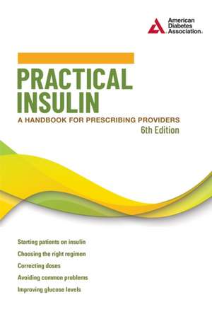 Practical Insulin, 6th Edition: A Handbook for Prescribing Providers de Joshua J. Neumiller