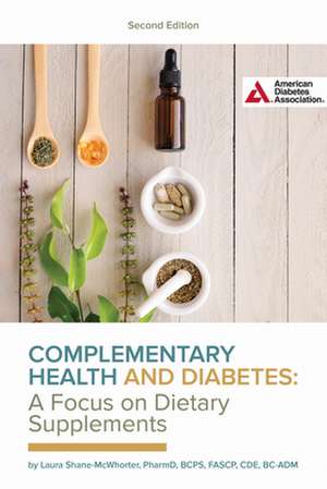 Complementary Health and Diabetes--A Focus on Dietary Supplements de Laura Shane-McWhorter